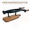 PORTA PROSCIUTTO BASE LEGNO STRINGI PROSCIUTTO FERRO BATTUTO TAGLIA PROSCIUTTO