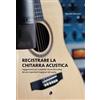 Fingerpicking.net Come registrare la chitarra acustica: Suggerimenti per il perfetto Home Recording dai più importanti ingegneri del suono