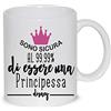 thedifferent Tazza Mug Sono Sicura di Essere Una Principessa Frase Simpatica Thè/Latte - Idea Regalo