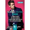 Newton Compton Editori Nordic Royal series: Il principe svedese-Un cuore di ghiaccio-Il nostro amore quasi perfetto-Tutti i problemi dell'amore