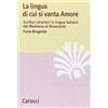 Carocci La lingua di cui si vanta Amore. Scrittori stranieri in lingua italiana dal Medioevo al Novecento