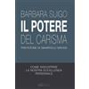 Wide Edizioni Il Potere del Carisma: Come riscoprire la nostra eccellenza personale