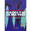 Editrice ZONA Ascoltai la mia voce: Poesie degli anni Ottanta e Novanta