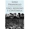 Gilgamesh Edizioni Uno, nessuno e centomila. Un capolavoro tra i libri da leggere assolutamente nella vita. Ediz. illustrata