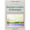 TECNICHE NUOVE Ricettario medico di fitoterapia. Formulario pratico per medici e farmacisti