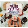 Altreconomia Pulizie creative. 60 ricette facili e sicure per creare in casa i vostri cosmetici e detersivi