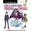 Il Castello Guida al disegno anime. Trucchi & consigli. Oltre 100 tecniche essenziali per affinare lo stile. Ediz. a colori