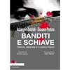 MAFIE Banditi e schiave. 'Ndrine, albanesi e il codice Kanun di Arcangelo Badolati e Giovanni Pastore