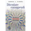 Raffaello Cortina Editore Diventare consapevoli. Una pratica di meditazione rivoluzionaria