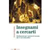 Effatà Editrice Insegnami a cercarti: Meditazioni per i giorni di Avvento dal 17 al 24 dicembre