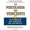 Gribaudi La psicologia dei vincenti. Le 10 qualità del vincente del XXI secolo