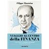 Edizioni Libri d'Impresa Viaggio al centro della finanza: Scopri i segreti per investire con successo in ogni fase della tua vita