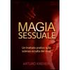 Stargatebook Magia sessuale: Un trattato pratico sulla scienza occulta dei sessi