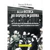 Vincenzo Di Michele Alla ricerca dei dispersi in guerra: Dal fronte greco a El Alamein fino alla Russia: i familiari dei caduti raccontano la loro storia