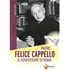 Editrice Shalom Padre Felice Cappello. Il confessore di Roma
