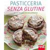 Red Edizioni Pasticceria senza glutine. Per non rinunciare alle dolci prelibatezze. Ediz. a colori