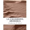 CreateSpace Independent Publishing Platf La Calligrafia Aramaica: Libretto di esercizi