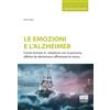 Maggioli Editore Le emozioni e l'Alzheimer. Come entrare in relazione con la persona affetta da demenza e affrontare lo stress