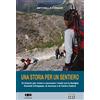 DBS Una storia per un sentiero. 32 itinerari per vivere e conoscere i monti con la famiglia Dolomiti d'Ampezzo, di Auronzo e di Centro Cadore