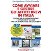 FrancoAngeli Come avviare e gestire gli affitti brevi in Italia. Speciale per gli operatori di case e appartamenti vacanze e per chi si dedica alle locazioni brevi