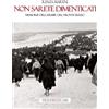 Tra le righe libri Non sarete dimenticati. Memorie dell'ARMIR dal fronte russo