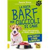 Macro Edizioni La dieta Barf per cuccioli di cane. Dalla gravidanza al primo anno di età
