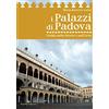 Editoriale Programma I palazzi di Padova. Guida nella storia e nell'arte