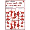 LA CULTURA Sesso, androidi e carne vegana. Avventure ai limiti di cibo, eros e morte