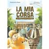GRIBAUDO La mia corsa. La mafia narrata ai bambini