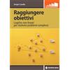 Tecniche Nuove Raggiungere obiettivi. Logiche non lineari per risolvere problemi complessi