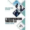 PubMe L'accompagnatore turistico 3.0: Manuale pratico (Collana Gli scrittori della porta accanto- How to)
