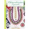 Prestigio Chiacchierino. I gioielli. Collane, bracciali, orecchini. Merletto. Creazioni di Annamaria Riccardi