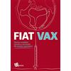 Editoriale Romani Fiat vax. Storie ed aneddoti raccolti e raccontati dai «sanitari vaccinatori»