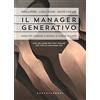 CASTELVECCHI Il manager generativo. Guida per cambiare il mondo, o almeno sé stessi. Che tipo di manager sei? Con QR Code