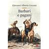 Laterza Barbari e pagani. Religione e società in Europa nel tardoantico