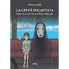 Ultra La città incantata. Il film da premio Oscar di Miyazaki
