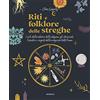 Armenia Riti e folklore delle streghe. I cicli della natura e delle stagioni, gli strumenti, le pietre e i segreti della magia per tutto l'anno