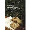 Aska Editions Firenze immaginata. Lettere mai scritte di personaggi storici fiorentini