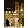 Intermedia Edizioni Firenze misteriosa e occulta. Il volto esoterico della culla del Rinascimento