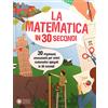 Franco Cosimo Panini La matematica in 30 secondi
