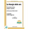 CLV La liturgia delle ore. Presentazione storica, teologica e pastorale