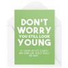 Tongue in Peach Biglietti di compleanno divertenti | Don't Worry You Still Look Young Card | For Him Banter Old Wrinkly Dad Husband Boyfriend Partner Friend Boss | CBH672