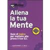 Morellini Allena la tua mente. Quiz di logica per mettere alla prova il tuo Q. I.