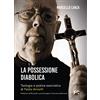 Fede & Cultura La possessione diabolica. Teologia e pratica esorcistica di Padre Amorth