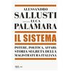 RIZZOLI NARRATIVA Il sistema. Potere, politica affari: storia segreta della magistratura italiana