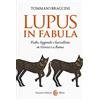 Carocci Lupus in fabula. Fiabe, leggende e barzellette in Grecia e a Roma