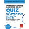 Erickson Concorso docenti. Quiz commentati. Matematica e scienze. Scuola secondaria di I grado. Classe di concorso A-28. Con software di simulazione