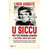 RIZZOLI NARRATIVA U siccu. Matteo Messina Denaro: l'ultimo capo dei capi