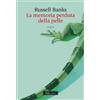 ROMANZI E RACCONTI La memoria perduta della pelle