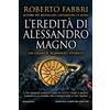 Newton Compton Editori L'eredità di Alessandro Magno